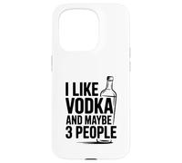 Mi piace la vodka e forse 3 Persone Divertente Bere Custodia per iPhone 15 Pro