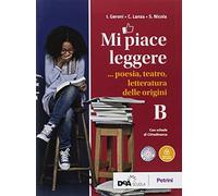 Mi piace leggere. Per i Licei. Con ebook. Con espansione online. Poesia, teatro, letteratura delle origini (Vol. B)