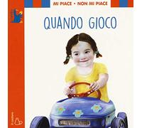 Mi piace non mi piace. Quando gioco. Ediz. a colori