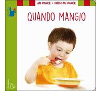 Mi piace non mi piace. Quando mangio. Ediz. a colori