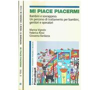 Mi piace piacermi. Bambini e sovrappeso. Un percorso di trattamento per bambini, genitori e operatori