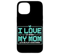 Mi piace quando mia mamma mi lascia giocare ai videogiochi Custodia per iPhone 15