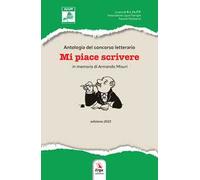 Mi piace scrivere. Antologia del Concorso letterario in memoria di Armando Misuri. Edizione 2023