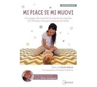 Mi piace se mi muovi. Un viaggio alla scoperta di pratiche di supporto allo sviluppo neuropsicomotorio del bebè