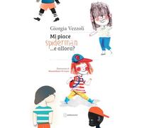 Mi piace Spiderman... e allora? Ediz. illustrata