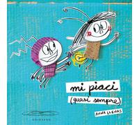 Mi piaci (quasi sempre). Ediz. a colori - Llenas Anna