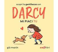 Mi piaci tu. Darcy. Ediz. a colori