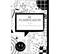 Mi Planificador - Año de Transformación: Organiza tu vida, tus metas y tu energía con intención