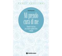 Mi prendo cura di me. Manuale di self-care per un nuovo equilibri