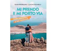 Mi prendo e mi porto via. Diario emozionale di due viaggiatori