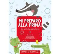 Mi preparo alla prima! Esercizi di pregrafismo. Ediz. a colori