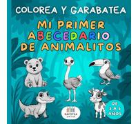 MI PRIMER ABECEDARIO PARA COLOREA.: Aprende el abecedario garabateando tiernos animalitos. De 3 a 5 años.
