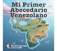 Mi Primer Abecedario Venezolano. Mi Pequeño Tricolor: A Bilingual Children's Book to Learn the Spanish Alphabet with Venezuelan Culture