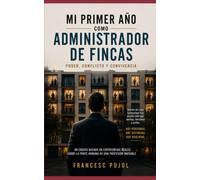 MI PRIMER AÑO COMO ADMINISTRADOR DE FINCAS: Poder, conflicto y convivencia