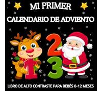 Mi Primer Calendario de Adviento - Libro de Alto Contraste para Bebés 0-12 Meses: Imágenes Simples en Blanco y Negro para Celebrar la Primera Navidad y la Estimulación Visual de los Recién Nacidos