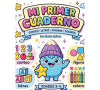 Mi Primer Cuaderno: Conteo, Letras, Figuras y Colores
