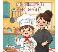 Mi primer día como chef: Una deliciosa aventura en la cocina para niños curiosos: 5