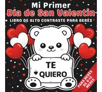 Mi primer Día de San Valentín: libro para bebés de alto contraste para bebés de 0 a 12 meses