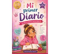 Mi Primer Diario: Chicas empoderadas Un espacio para expresar lo que sientes, fortalecer tu autoestima y aprender a creer en ti