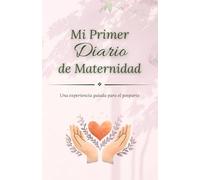 Mi Primer Diario de Maternidad: Una experiencia guiada para el posparto