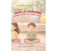 Mi primer diario de meditación: Ejercicios sencillos para calmar la mente ( a partir de 3 años )