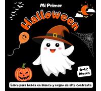 Mi primer Halloween, Libro para bebés en blanco y negro de alto contraste, 0-12 meses.: Imágenes lindas y espeluznantes, estimulación sensorial visual para bebés, gran regalo