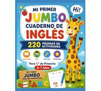 MI PRIMER JUMBO CUADERNO DE INGLÉS: 220 PÁGINAS-6-7 Años