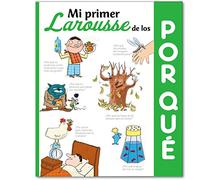 Mi primer Larousse de los ¿Por qué?: Mi primer Larousse de los porque