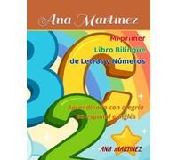 Mi primer Libro Bilingüe de Letras y Números: Aprendiendo con alegría en español e inglés