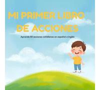 Mi primer libro de acciones: Aprende 50 palabras en español e inglés | Libro bilingüe ilustrado para niños y niñas de 2 a 6 años