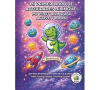 Mi primer libro de actividades bilingüe / My First Bilingual Activity Book.: Dinosaurios en el Espacio: Libro de actividades bilingüe con trazado de ... laberintos y conteo para niños de 4 a 6 años