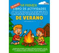 Mi Primer Libro de Actividades en Inglés: Campamento de Verano (Volumen 1) Juegos divertidos para aprender inglés, dibujos para colorear, sopas de ... | Perfecto para ESL, homeschool y diversión