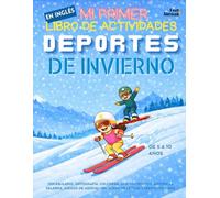Mi Primer Libro de Actividades en Inglés: Deportes de Invierno - Vocabulario, Ortografía, Colorear, Une los Puntos, Adivina la Palabra, Juegos de ... Actividades sin pantallas, ideal para ESL