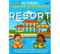Mi Primer Libro de Actividades en Inglés: En el Resort - Juegos de Vocabulario, Conecta los Puntos, Colorear y Pasatiempos | Aprendizaje Divertido sin ... para Niños de 5 a 10 Años (Ideal para ESL)