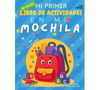 Mi Primer Libro de Actividades en Inglés: En Mi Mochila - Vocabulario, Ortografía, Colorear, Une Los Puntos, Adivina La Palabra, Juegos de Asociación, ... 5 a 10 Años: Cuaderno educativo tema scolar