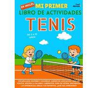 Mi Primer Libro de Actividades en Inglés: Tenis - Páginas para Colorear, Laberintos, Conecta los Puntos, Juegos de Asociación y Palabras, Encuentra ... sin Pantallas para Niños de 5 a 10 Años (ESL)