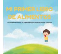 Mi primer libro de alimentos Aprende | 50 alimentos en español e inglés: Libro bilingüe ilustrado para niños y niñas de 2 a 6 años