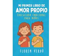 Mi primer libro de amor propio: Educación emocional para niños