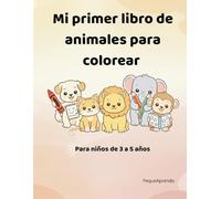 Mi primer libro de animales para colorear: Libro para colorear para niños de 3 a 5 años con dibujos simples y grandes