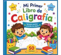 Mi primer libro de caligrafía: Letras • Palabras • Números • Actividades 50 páginas para aprender y divertirse escribiendo