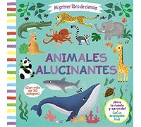 Mi primer libro de ciencia. Animales alucinantes