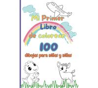 Mi Primer Libro de colorear: 100 dibujos para niños e niñas