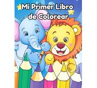 Mi Primer Libro de Colorear: 60 animales fáciles con líneas gruesas para bebés y niños de 1 a 4 años | Cuaderno infantil para pintar, garabatear y aprender vocabulario