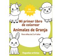 Mi primer libro de colorear: Animales de la Granja: 26 animales para colorear para niños de 2 a 4 años