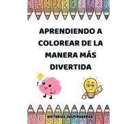 Mi primer libro de colorear: Aprende, imagina, une y crea (3-10 años)