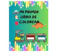 Mi primer libro de colorear: Aprende, Juega y Colorea