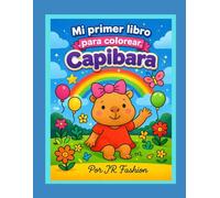 Mi primer libro de colorear capibara: Libros para niños con adorables capibaras