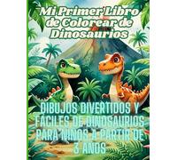 Mi Primer Libro de Colorear de Dinosaurios: Dibujos fáciles y divertidos para niños pequeños y preescolares - Más de 40 ilustraciones para colorear