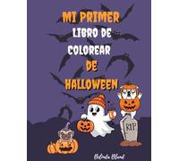 Mi Primer Libro de Colorear de Halloween: Fácil y divertido para niños pequeños con imágenes grandes para manitas pequeñas