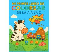 Mi primer libro de colorear de la A a la Z: Libro para colorear infantil - Abecedario ilustrado con dibujos simples para desarrollar el aprendizaje temprano de la lectoescritura y la motricidad fina